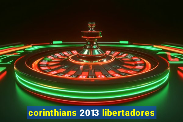 corinthians 2013 libertadores